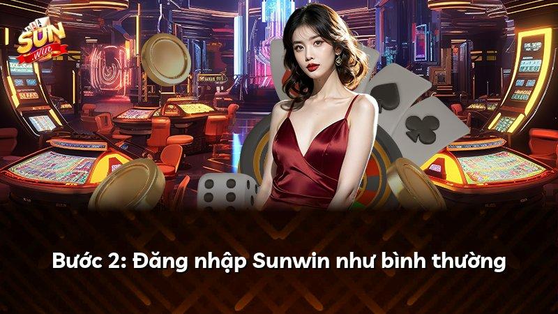Bước 2: Đăng nhập Sunwin như bình thường