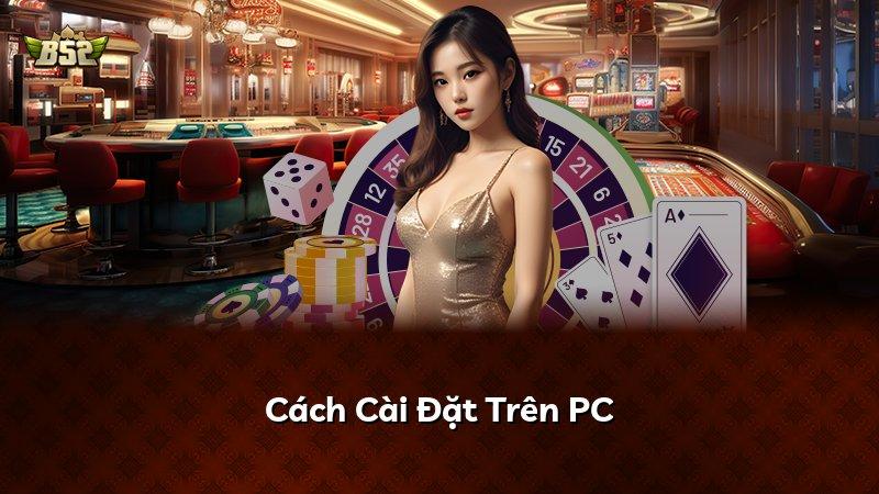 Cách Cài Đặt Trên PC