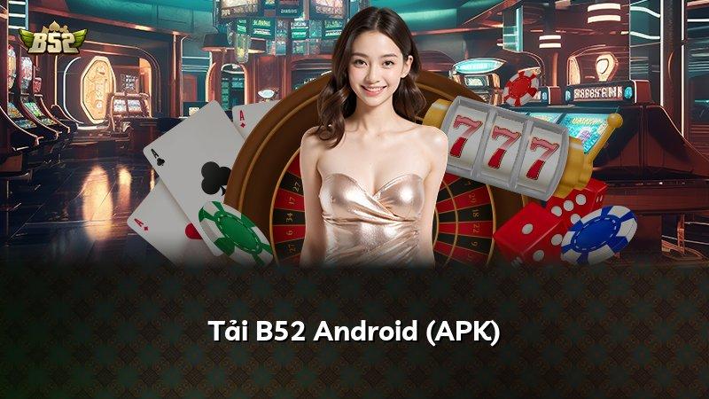 Tải B52 Android (APK)