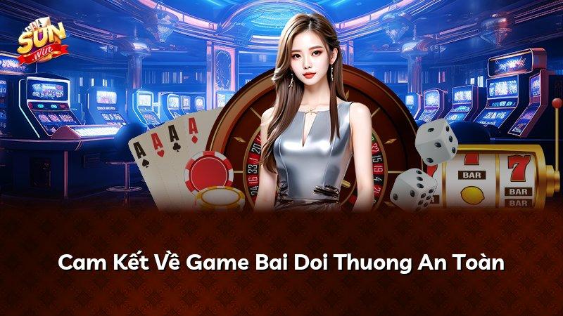 Cam Kết Về Game Bai Doi Thuong An Toàn