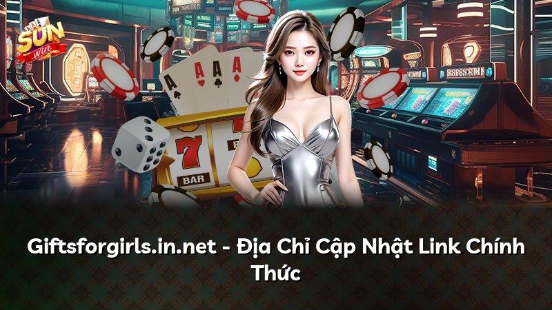 Giftsforgirls.in.net - Địa Chỉ Cập Nhật Link Chính Thức
