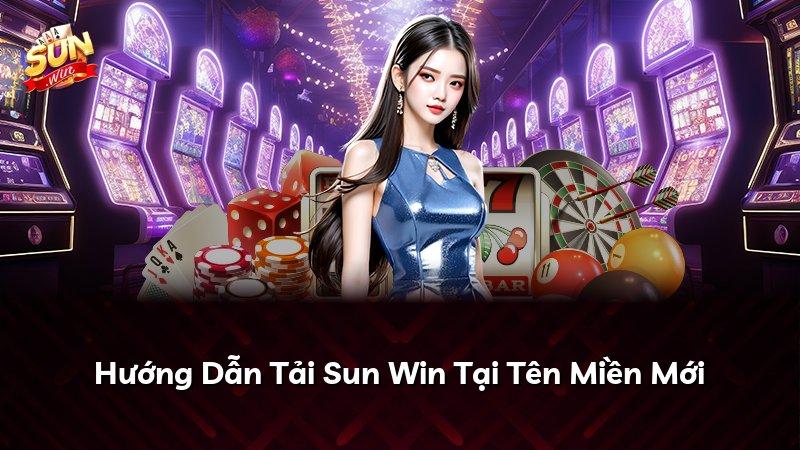 Hướng Dẫn Tải Sun Win Tại Tên Miền Mới