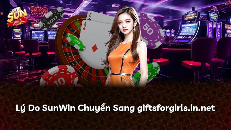 Lý Do SunWin Chuyển Sang giftsforgirls.in.net