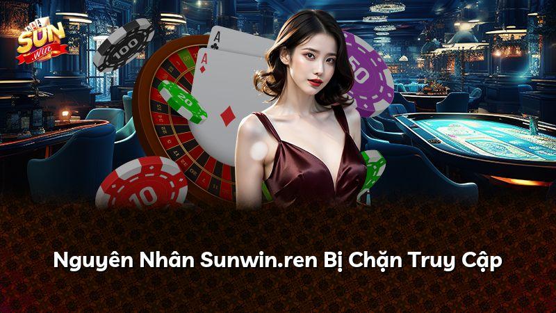 Nguyên Nhân Sunwin.ren Bị Chặn Truy Cập