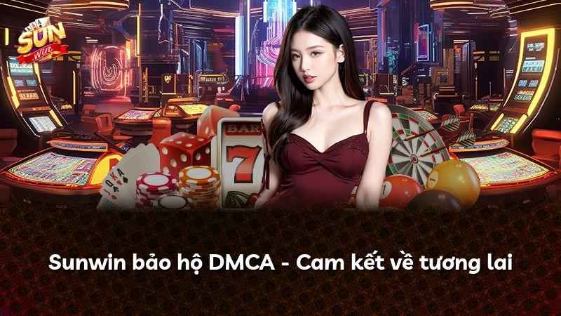 Sunwin bảo hộ DMCA - Cam kết về tương lai