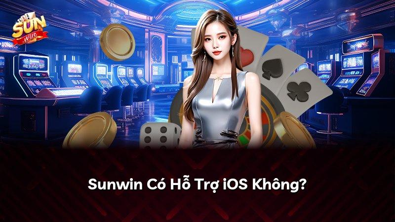 Sunwin Có Hỗ Trợ iOS Không?