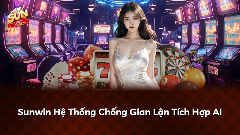 Sunwin Hệ Thống Chống Gian Lận Tích Hợp AI