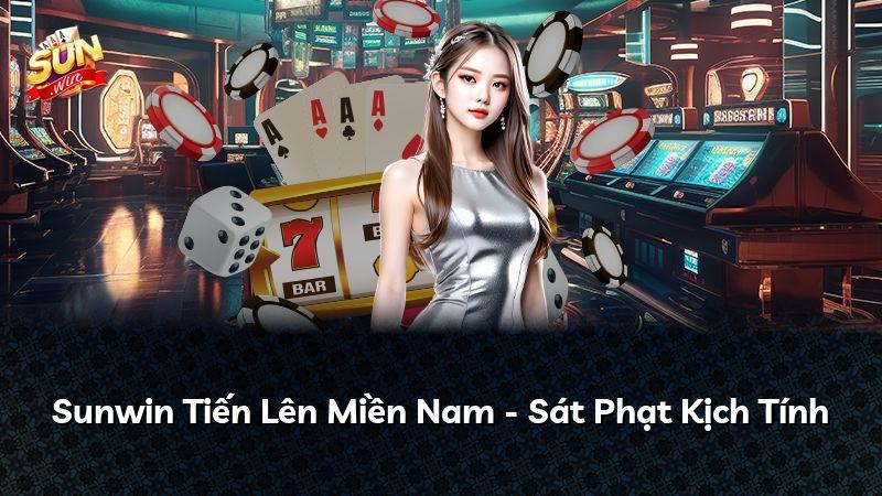 Sunwin Tiến Lên Miền Nam - Sát Phạt Kịch Tính