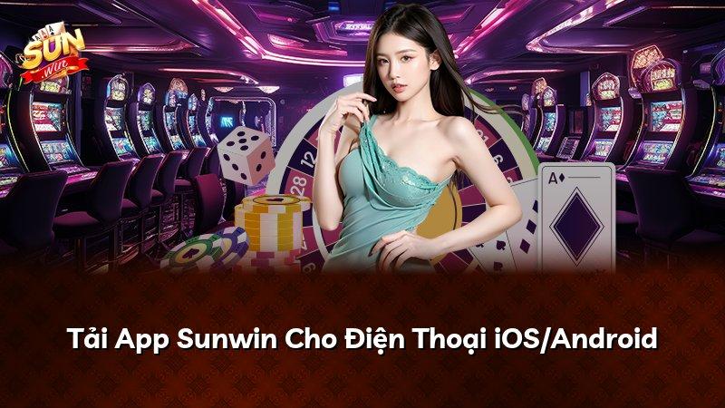 Tải App Sunwin Cho Điện Thoại iOS/Android