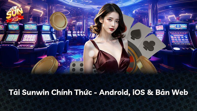 Tải Sunwin Chính Thức - Android, iOS & Bản Web