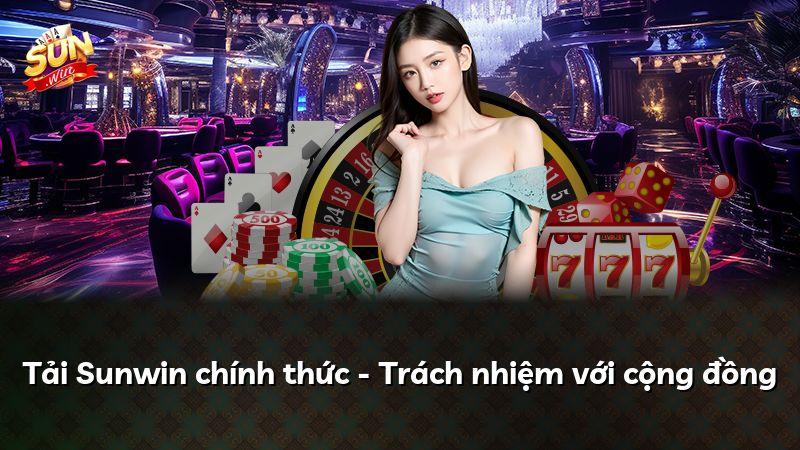 Tải Sunwin chính thức - Trách nhiệm với cộng đồng