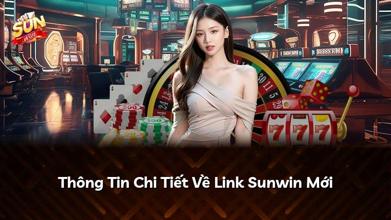 Thông Tin Chi Tiết Về Link Sunwin Mới